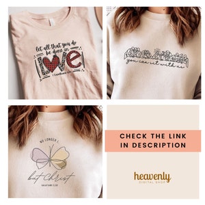 May include: Four different designs for t-shirts with Christian-themed text and graphics. The designs include a heart with the word "love", a butterfly with the text "but Christ", a group of people sitting at a table with the text "you can sit with us", and the text "let all that you do be done in love".