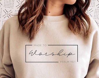 Made to worship SVG PNG, Scripture Sublimation, Christian Tshirt SVG, Bible Verse Religious design, Digital download, Psalm 95:1 minimal art