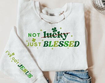 Christian St Patricks Day PNG Sublimation Design Not Lucky Just Blessed Funny Saint Patricks Faith Shirt Jesus Apparel Retro Paddys Clover