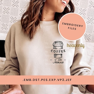 May include: A beige sweatshirt with a black and white embroidery design of a coffee cup with the text "Coffee and Jesus". The embroidery design is on the left side of the sweatshirt. The text "Embroidery Files" is in a pink circle at the top right of the image. The text ".emb.dst.pes.exp.vp3.jef" is at the bottom of the image.
