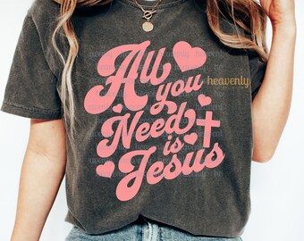 Christian Valentine Svg PNG Retro Easter Sublimation Bible Verse Shirt Design Download Cricut Cut File All You Need Is Jesus Pink Love Quote