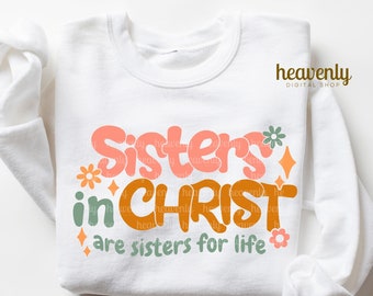 Christian SVG Sisters in Christ PNG Sublimation Design Retro Jesus Png Bible Verse Shirt Religious Svg Cut File Church Camp Tshirt God Women