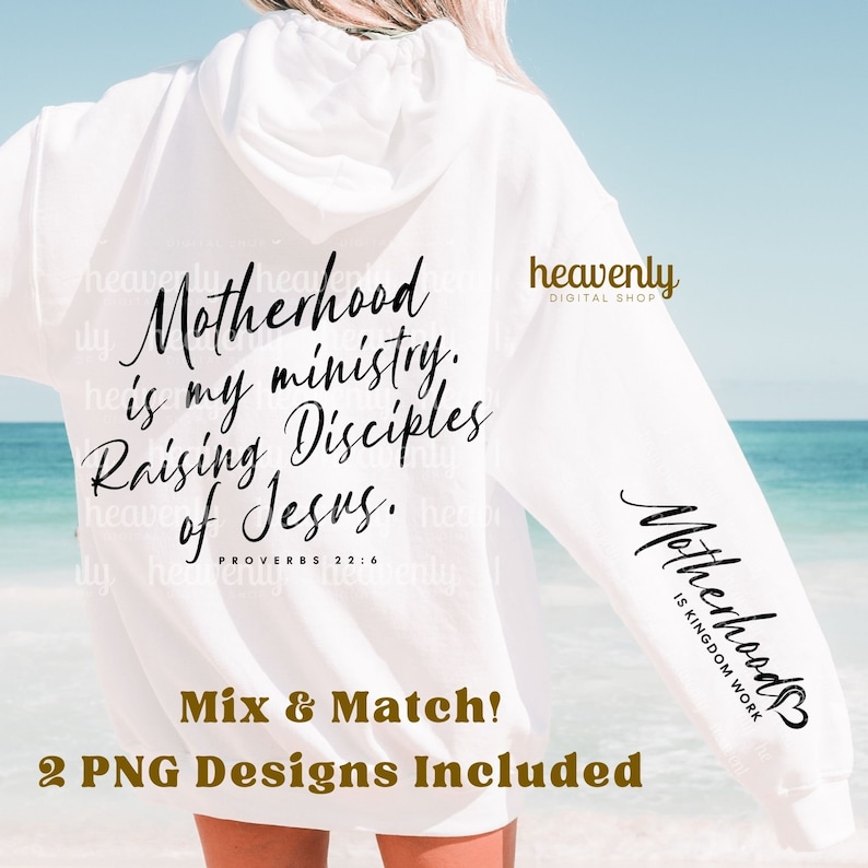 May include: White hooded sweatshirt with the text "Motherhood is my ministry. Raising Disciples of Jesus. Proverbs 22:6" on the front and "Motherhood is Kingdom Work" on the sleeve. The sweatshirt is on a model standing on a beach.