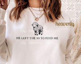 Lost Sheep Christian Svg He Left The 99 To Find Me PNG Sublimation Design Cute Lamb Cut File Faith Based Shirt Jesus Apparel Religious Kids