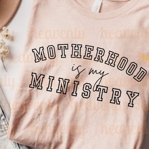 Motherhood Is My Ministry Svg Christian Mom PNG Faith Sublimation Design, Homeschool Mama Shirt Cut File, Crunchy Mommy Tshirt Download