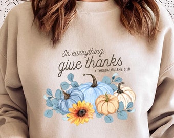 In everything give thanks png, Fall png, Fall Christian png, Pumpkin PNG, Fall Sublimation Sunflower png Fall Sweatshirt png Autumn