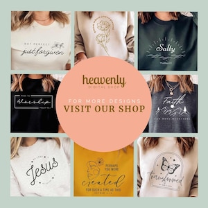 May include: A collage of nine images featuring various Christian-themed designs on sweatshirts. The designs include phrases like "Not Perfect Just Forgiven", "Made to Worship", "Salty", "Faith Can Move Mountains", "My Lord Jesus", "Perhaps You Were Created", and "Transformed by God's Love". The designs are in black, white, and gold on a variety of colored sweatshirts.