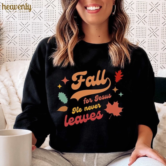 Fall SVG, Fall for Jesus He never leaves Png, Fall Christian PNG, Fall Sublimation, Retro Autumn Clipart, Jesus PNG,Autumn sweatshirt design