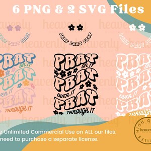 May include: Digital design files featuring the phrase "Pray on it, Pray over it, Pray through it" in various styles. Includes floral accents and the text "6 PNG & 2 SVG Files". The design is available for commercial use.