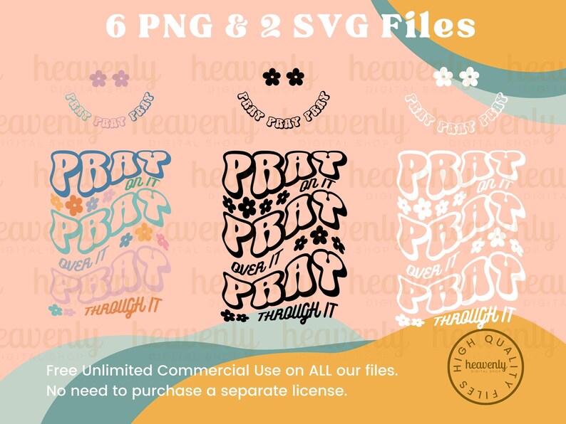 May include: Digital design files featuring the phrase "Pray on it, Pray over it, Pray through it" in various styles. Includes floral accents and the text "6 PNG & 2 SVG Files". The design is available for commercial use.