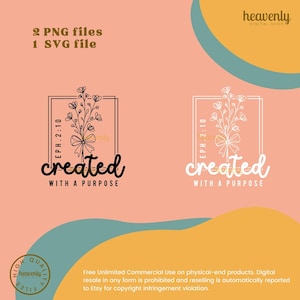 May include: Two digital design files featuring floral designs with the text "created with a purpose." One design is black, the other white. The designs include the text "EPH. 2:10" and are set against a peach background.