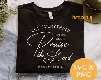 Peut inclure: T-shirt noir avec une inscription blanche qui dit "Let everything that has breath praise the Lord" et "Psalm 150:6". Un cercle jaune avec le texte "SVG & PNG" est dans le coin inférieur droit. Le t-shirt est sur une surface en jean.