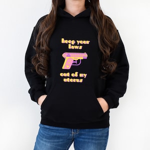 Womens Rights Hoodie Roe v Wade, My Body My Choice, Feminist Sweatshirt, Feminism Pro Choice Activist