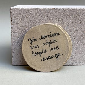 Handmade Stoneware Coaster Set of 2 – Ceramic Coasters with Handwritten Quotes – People Are Strange – Jim Morrison Inspired