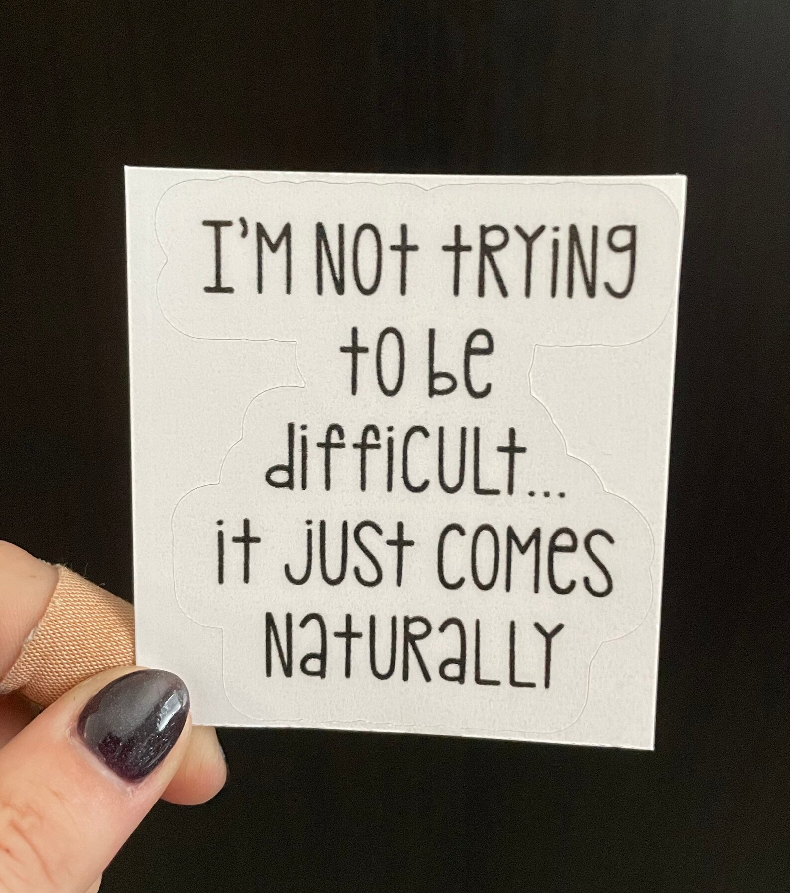 Im Not Trying To Be Difficult It Just Comes Naturally Etsy