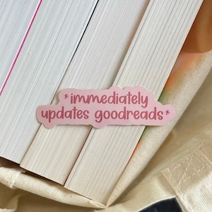 Immediately Updates Goodreads Sticker, Bookish Kindle Sticker, Funny Sticker for Readers