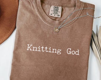 Knitting God T-shirt, Comfort Colors® Knitting Shirt, Knitter Gift Tee, Yarn Lover Shirt, Funny Knitting Tee, Knitting Enthusiast Gift