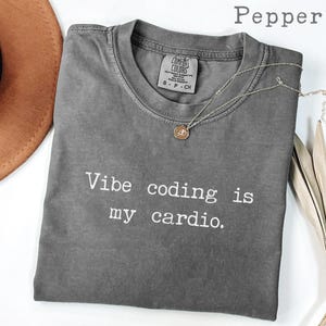 Vibe coding is my cardio T-shirt | Comfort Colors® Vibe coding Shirt | Vibe Coder Gift | Vibe coding Tee | Gift for Vibe Coder
