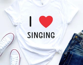 I Love Singing T-shirt, Singer Shirt, Vocal Music Tee, Singing