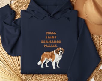 More Saint Bernards Please Hoodie | Saint Bernard Lover Gift | Saint Bernard Owner Sweatshirt | Dog Lover Gift