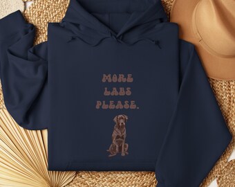 More Labs Please Hoodie | Labrador Retriever Lover Gift | Lab Owner Sweatshirt | Dog Lover Gift