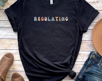 Regulating T-shirt, Mental Health Shirts, Mental Health Awareness, Anxiety Shirt, Women Mental Health, Women Inspirational Shirt