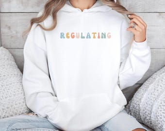 Regulating Hoodie, Mental Health Hoodie, Mental Health Awareness, Anxiety Hoodie, Women Mental Health, Women Inspirational Hoodie