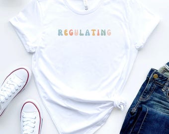 Regulating T-shirt, Mental Health Shirts, Mental Health Awareness, Anxiety Shirt, Women Mental Health, Women Inspirational Shirt