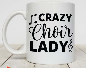 Music Gift, Gifts For Singer, Choir, Musical Theatre, Music Mug, Singing Gift, Crazy Choir Lady White Mug