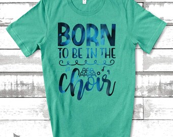 Singer Shirt, Choir Gift, Choir Director Gift, Born To Be In The Choir Unisex Jersey Short-Sleeve T-Shirt