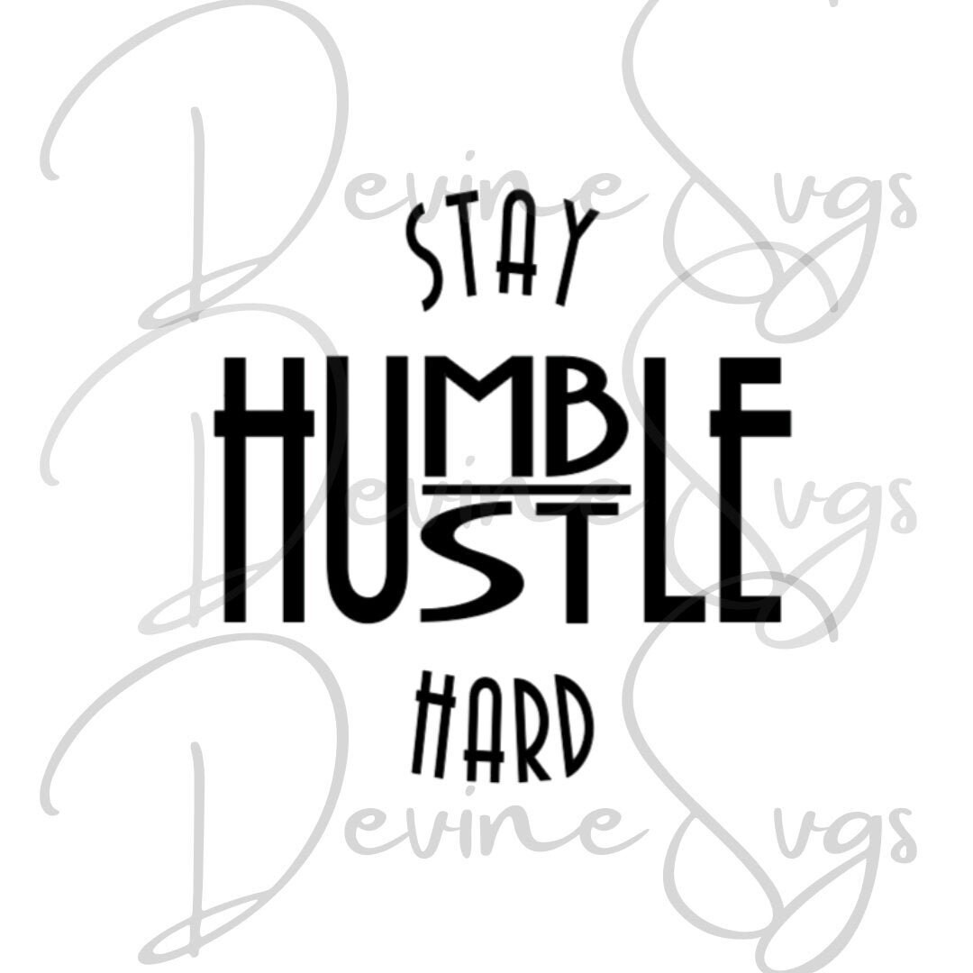 Stay Humble Hustle Hard Svg Cut File, Motivating Svg, Boss Tshirt ...