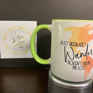 Just because I wander doesn&#39;t mean I am lost coffee tea cup, Traveling, Hiking, Adventure
