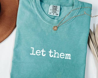 Let Them Comfort Colors® T-shirt, Self Love Cute Gift Bestie, Positive Quotes Shirt, Mental Health Anxiety Tshirt, Inspirational Quote Tee