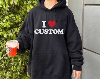 I Love Custom Hoodie, I Heart Custom Hoodie, Custom Hoodie, Gift for Boyfriend, Y2K Aesthetic Hoodie, Personalized Gift, Gift Boyfriend