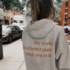 The World is a Better Place with you in it Hoodie, Tumblr Hoodie, Aesthetic Clothing, Mental health hoodie, Oversized Hoodie