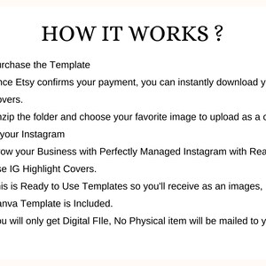 May include: A text-based infographic explaining how to use an Instagram highlight cover template. The text reads: "HOW IT WORKS? &bull; Purchase the Template &bull; Once Etsy confirms your payment, you can instantly download your Covers. &bull; Unzip the folder and choose your favorite image to upload as a cover in your Instagram &bull; Grow your Business with Perfectly Managed Instagram with Ready To Use IG Highlight Covers. &bull; This is Ready to Use Templates so you'll receive as an images, No Canva Template is Included. &bull; You will only get Digital File, No Physical item will be mailed to you"