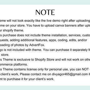 Puede incluir: Una nota con informaci&oacute;n sobre un tema de Shopify. La nota indica que el tema no se ver&aacute; exactamente como la demostraci&oacute;n en vivo justo despu&eacute;s de cargarlo. Tambi&eacute;n indica que la compra no incluye la instalaci&oacute;n del tema, los servicios, las solicitudes personalizadas, la adici&oacute;n de funciones adicionales, las aplicaciones, la codificaci&oacute;n, las ediciones y/o la carga de fotos por AdvertFox. La nota tambi&eacute;n indica que el logotipo no est&aacute; incluido con el tema y que el tema es exclusivo de Shopify Store y no funcionar&aacute; en otras plataformas de comercio electr&oacute;nico. La nota tambi&eacute;n indica que el tema contiene una licencia solo para uso personal y que no se puede usar para el trabajo de clientes. La nota tambi&eacute;n proporciona una direcci&oacute;n de correo electr&oacute;nico de contacto para comprar el tema para el trabajo de clientes.