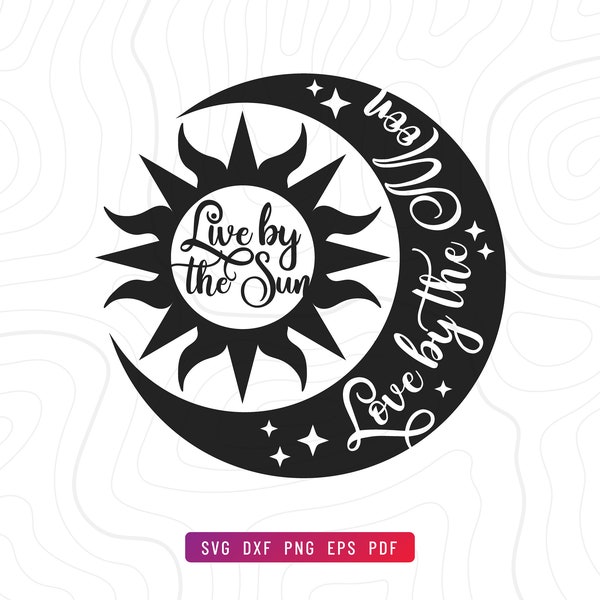 Live by the Sun, Love by the Moon Clip Art SVG Cut File | Includes Svg, Dxf, Eps, PDF & Png