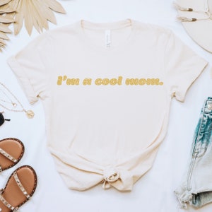 I'm A Cool Mom  Retro Mom T-Shirt – HOMAGE