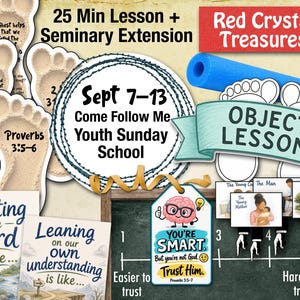 May include: A collection of educational materials for a youth Sunday school lesson titled 25 Min Lesson + Seminary Extension Sept 7-13 Come Follow Me. Includes paper footprints with text, a blue foam tube, and a chart labeled Easier to trust to Harder to trust.