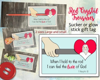 When I hold to the rod, I can feel the love of God. 1 Nephi 8, LDS glow stick, or sucker gift tag, Religious valentines day