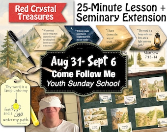 Aug 31- Sept 6, Come Follow Me, Youth lesson, 25 min, and Seminary extension