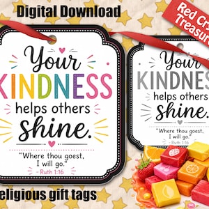 May include: Two religious gift tags with the text "Your KINDNESS helps others shine." One tag has colorful letters, the other is gray. Both have a red ribbon and the quote "Where thou goest, I will go." - Ruth 1:16.