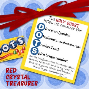 May include: A yellow and blue card with the words "THE HOLY GHOST" and "DOTS" in large, bold letters. The card also includes the text "helps us connect the" and "Directs and guides" and "obedience: reveals what is right" and "Teaches Truth" and "Spirit brings comfort". The card is decorated with a red ribbon and a box of red, white, and blue candy dots. The text "RED CRYSTAL TREASURES" is printed in red letters on a yellow background.