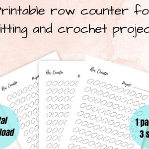 May include: Printable row counter for knitting and crochet projects. Three pages with circles for counting rows. Digital download available in three sizes.