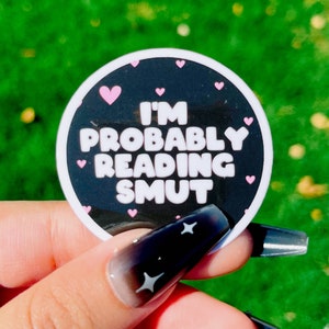 I&#39;m Probably Reading Smut Vinyl Sticker