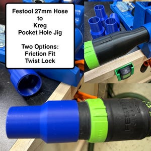 May include: A blue and black hose adapter for a Festool 27mm hose to a Kreg pocket hole jig. The adapter has a blue nozzle and a black body with a green ring. Text on the image reads "Festool 27mm Hose to Kreg Pocket Hole Jig. Two Options: Friction Fit Twist Lock."