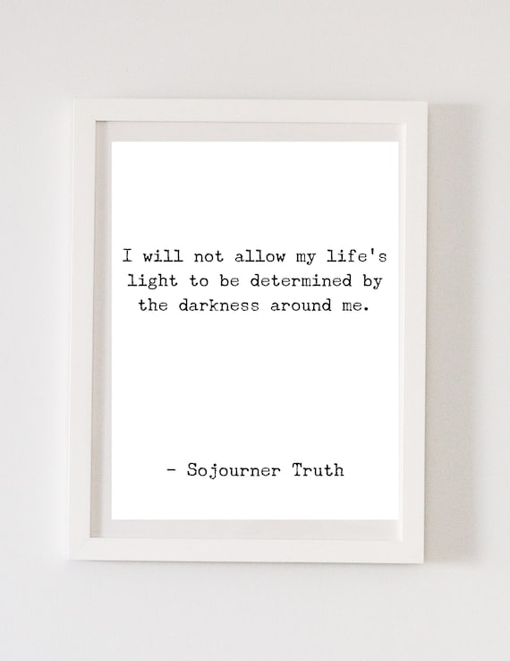 Sojourner Truth Quote - Inspirational Quote - Motivational