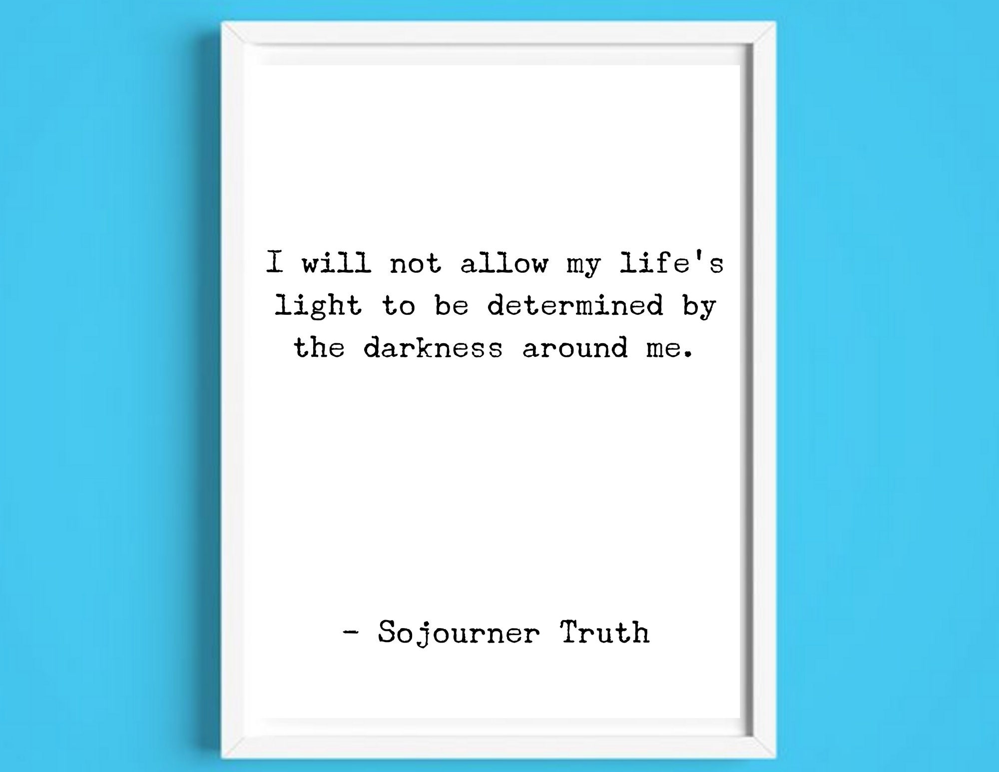 Sojourner Truth Quote - Inspirational Quote - Motivational