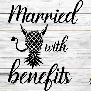 Upside Down Swinger Pineapple Married with Benefits print cut file CNC, Cricut, Silhouette, Glowforge, Laser machine .dxf  . pdf .png  .svg